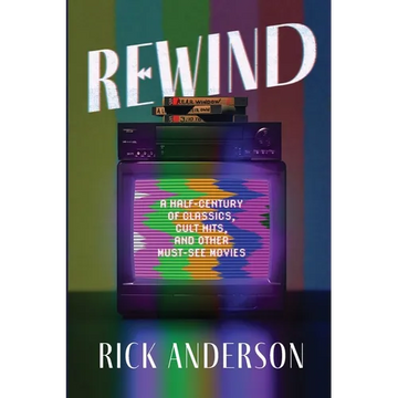 Rewind: A Half-Century of Classics, Cult Hits, and Other Must-See Movies - Paperback
