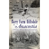 Barry Farm-Hillsdale in Anacostia: A Historic African American Community - Hardcover