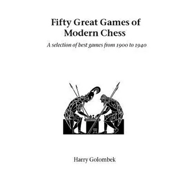 Fifty Great Games of Modern Chess - Paperback