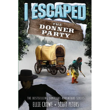 I Escaped The Donner Party: Pioneers on the Oregon Trail, 1846 - Paperback