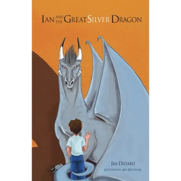 Ian and The Great Silver Dragon A Friendship Begins - Paperback