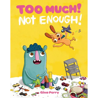Too Much! Not Enough! - Hardcover