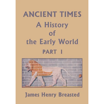 Ancient Times, A History of the Early World, Part I (Yesterday's Classics) - Paperback