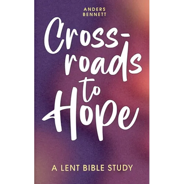 Crossroads to Hope: A Lent Bible Study (Color) - Paperback