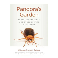 Pandora's Garden: Kudzu, Cockroaches, and Other Misfits of Ecology - Paperback