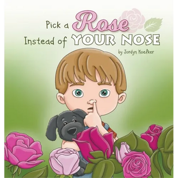 Pick a Rose Instead of Your Nose - Hardcover
