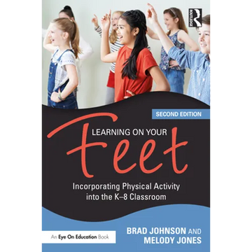 Learning on Your Feet: Incorporating Physical Activity into the K-8 Classroom - Paperback