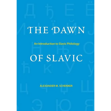 The Dawn of Slavic: An Introduction to Slavic Philology - Paperback
