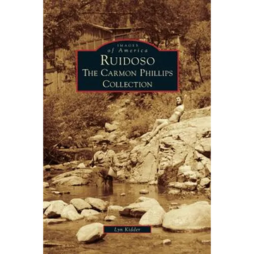 Ruidoso: The Carmon Phillips Collection - Hardcover