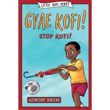 Gyae, Kofi! Stop, Kofi! - Paperback