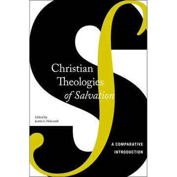 Christian Theologies of Salvation: A Comparative Introduction - Paperback