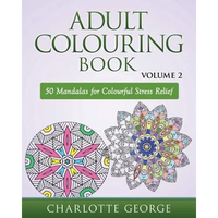 Adult Colouring Book - Volume 2: 50 Mandalas to Colour for Pure Pleasure and Enjoyment - Paperback