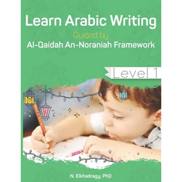 Learn Arabic Writing Guided by Al-Qaidah An-Noraniah Framework: Level 1 - Paperback