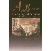 The Liturgical Sermons: The First Clairvaux Collection, Advent--All Saints Volume 58 - Paperback