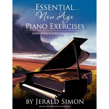 Essential New Age Piano Exercises Every Piano Player Should Know: Learn New Age basics, including left hand new age patterns, chord progressions, how - Paperback