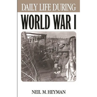 Daily Life During World War I - Hardcover