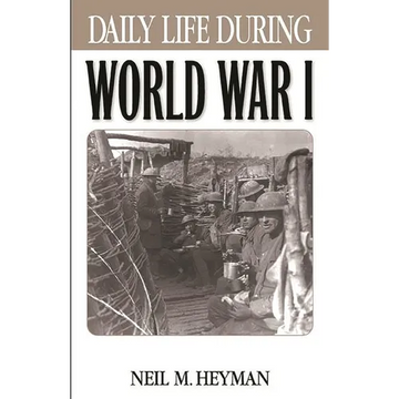 Daily Life During World War I - Hardcover
