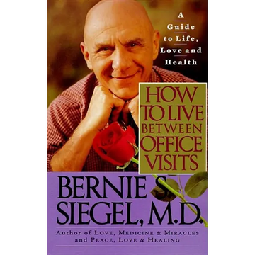 How to Live Between Office Visits: A Guide to Life, Love and Health - Paperback