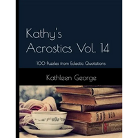 Kathy's Acrostics Vol. 14: 100 Puzzles from Eclectic Quotations - Paperback