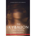 The Kybalion: The Universe Is Mental