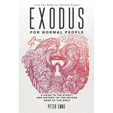 Exodus for Normal People: A Guide to the Story-and History-of the Second Book of the Bible - Paperback