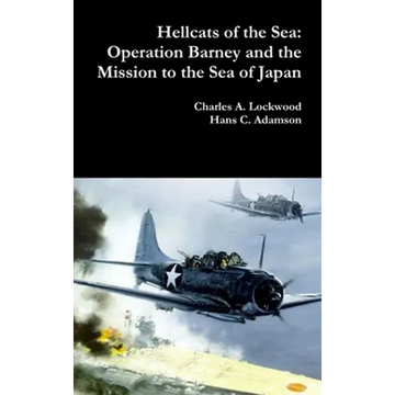 Hellcats of the Sea: Operation Barney and the Mission to the Sea of Japan - Hardcover