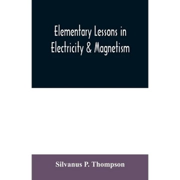 Elementary lessons in electricity & magnetism - Paperback