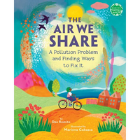The Air We Share: A Pollution Problem and Finding Ways to Fix It - Hardcover