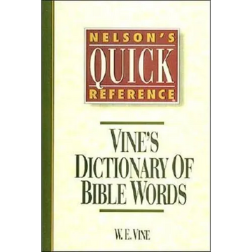 Nelson's Quick Reference Vine's Dictionary of Bible Words: Nelson's Quick Reference Series - Paperback