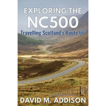 Exploring the NC500: Travelling Scotland's Route 66 - Paperback
