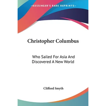 Christopher Columbus: Who Sailed For Asia And Discovered A New World - Paperback