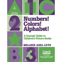 Numbers! Colors! Alphabets!: A Concept Guide to Children's Picture Books - Paperback