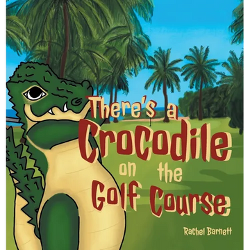 There's a Crocodile on the Golf Course - Hardcover