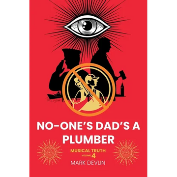 No-One's Dad's a Plumber: Musical Truth Volume 4 - Paperback