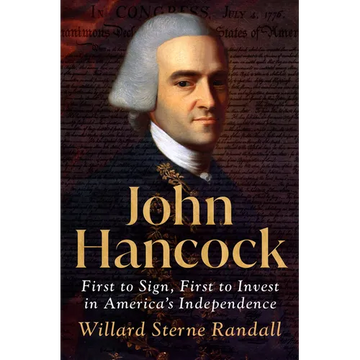 John Hancock: First to Sign, First to Invest in America's Independence - Hardcover