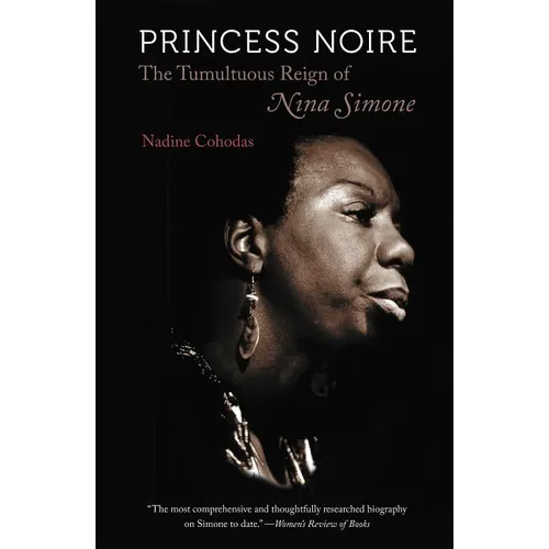 Princess Noire: The Tumultuous Reign of Nina Simone