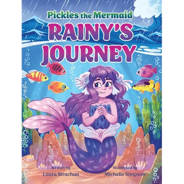Pickles the Mermaid: Rainy's Journey - Hardcover