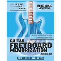 Guitar Fretboard Memorization: Memorize and Begin Using the Entire Fretboard Quickly and Easily - Paperback