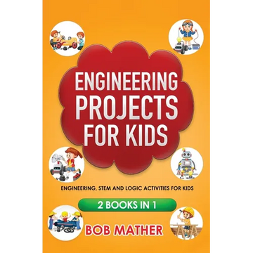 Engineering Projects for Kids 2 Books in 1: Engineering, STEM and Logic Activities for Kids (Coding for Absolute Beginners) - Hardcover