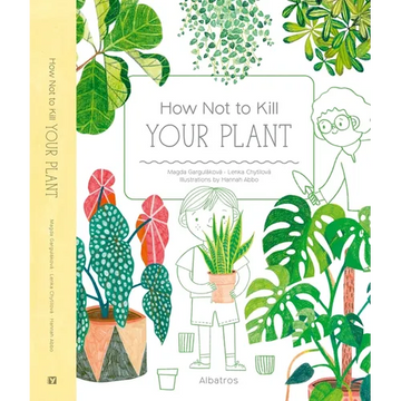 How Not to Kill Your Plant - Hardcover
