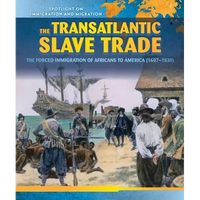 The Transatlantic Slave Trade: The Forced Migration of Africans to America (1607-1830) - Library Binding