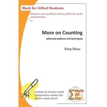More on Counting (Advanced Patterns and Techniques): Math for Gifted Students - Paperback