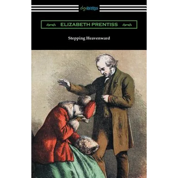 Stepping Heavenward: (with an Introduction by George Prentiss) - Paperback