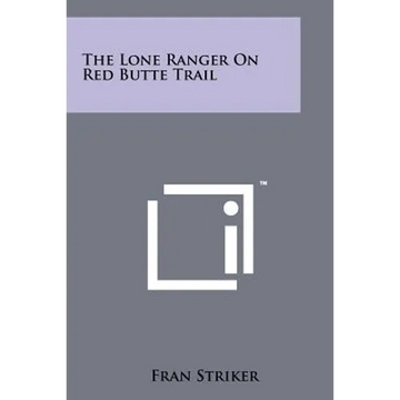 The Lone Ranger On Red Butte Trail - Paperback