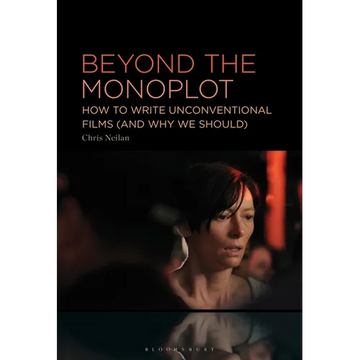 Beyond the Monoplot: How to Write Unconventional Films (and Why We Should) - Paperback