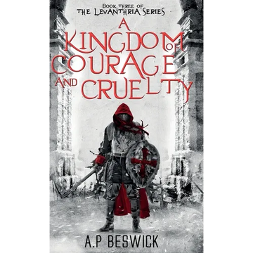 A Kingdom Of Courage And Cruelty - Hardcover