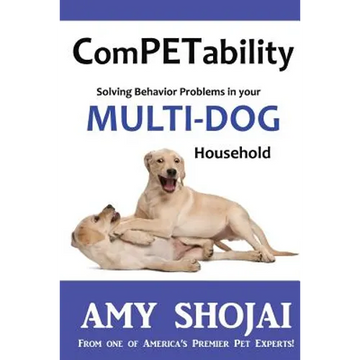 ComPETability: Solving Behavior Problems in Your Multi-Dog Household - Paperback