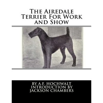 The Airedale Terrier For Work and Show - Paperback