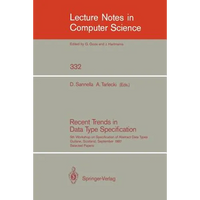 Recent Trends in Data Type Specification: Fifth Workshop on Specification of Abstract Data Types. Gullane, Scotland, September 1-4, 1987. Selected Pap - Paperback