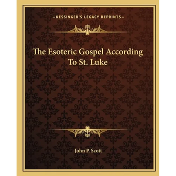 The Esoteric Gospel According To St. Luke - Paperback